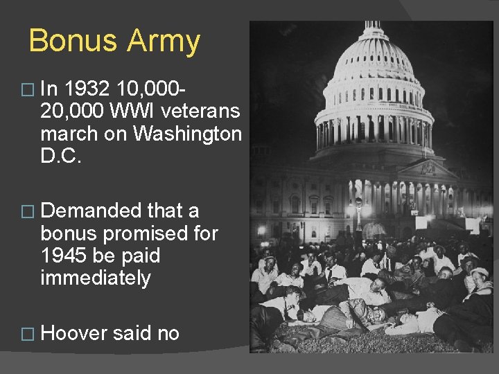 Bonus Army � In 1932 10, 00020, 000 WWI veterans march on Washington D.