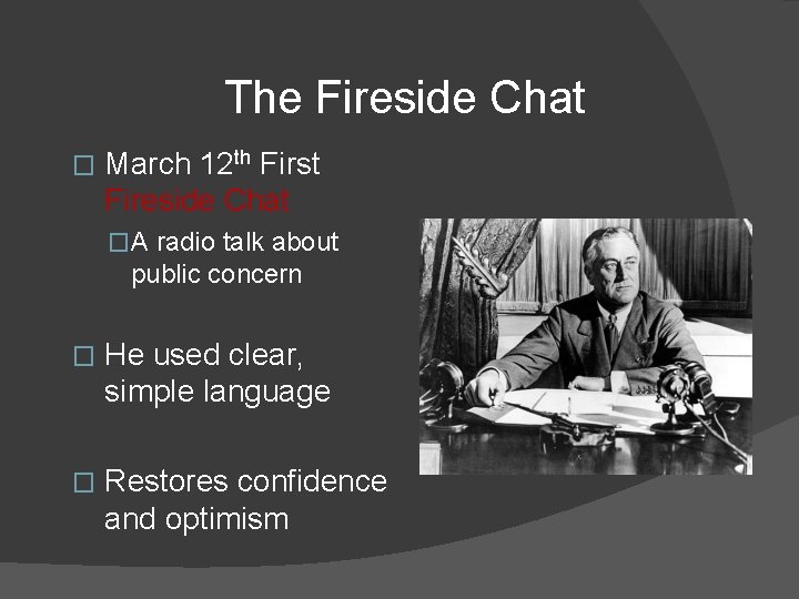 The Fireside Chat � March 12 th First Fireside Chat �A radio talk about
