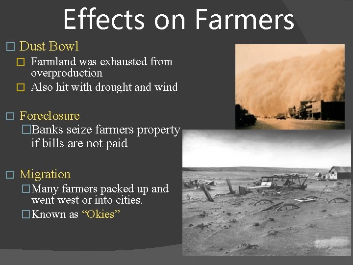 Effects on Farmers � Dust Bowl Farmland was exhausted from overproduction � Also hit