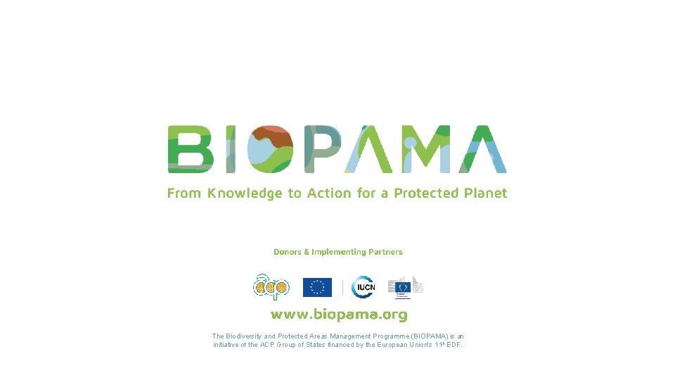 The Biodiversity and Protected Areas Management Programme (BIOPAMA) is an initiative of the ACP