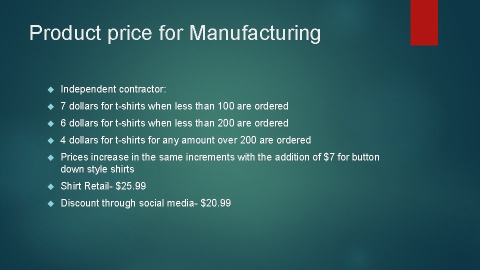 Product price for Manufacturing Independent contractor: 7 dollars for t-shirts when less than 100