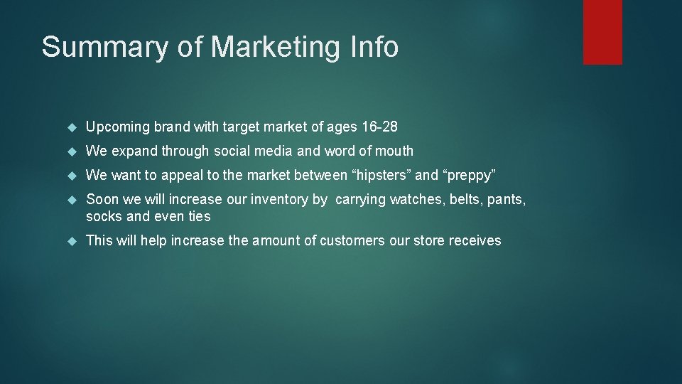 Summary of Marketing Info Upcoming brand with target market of ages 16 -28 We