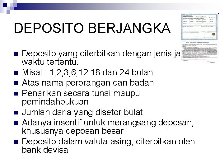 DEPOSITO BERJANGKA n n n n Deposito yang diterbitkan dengan jenis jangka waktu tertentu.