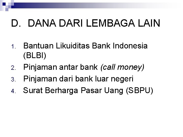 D. DANA DARI LEMBAGA LAIN 1. 2. 3. 4. Bantuan Likuiditas Bank Indonesia (BLBI)