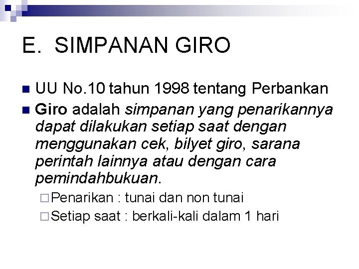 E. SIMPANAN GIRO UU No. 10 tahun 1998 tentang Perbankan n Giro adalah simpanan