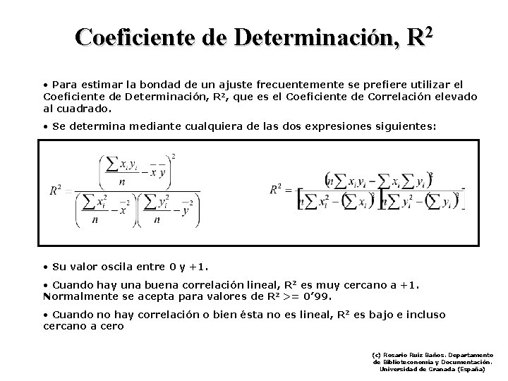 Coeficiente de Determinación, R 2 • Para estimar la bondad de un ajuste frecuentemente