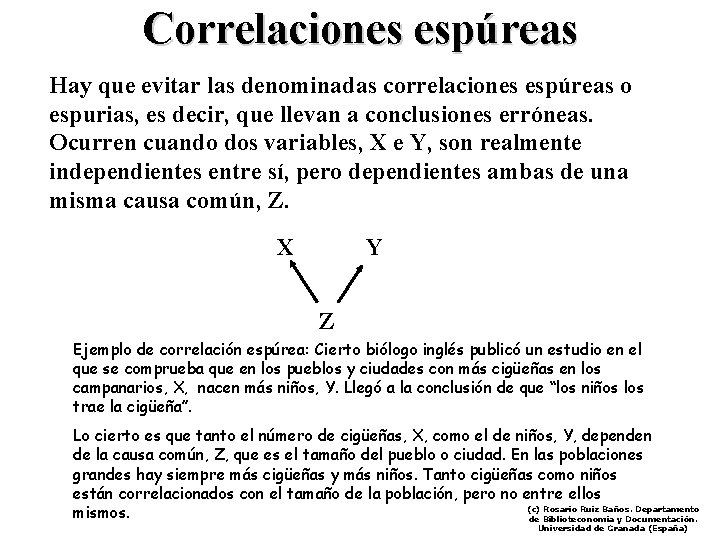 Correlaciones espúreas Hay que evitar las denominadas correlaciones espúreas o espurias, es decir, que