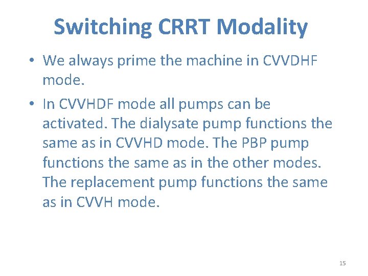 Switching CRRT Modality • We always prime the machine in CVVDHF mode. • In