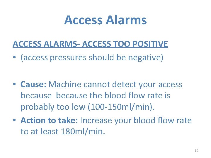Access Alarms ACCESS ALARMS- ACCESS TOO POSITIVE • (access pressures should be negative) •