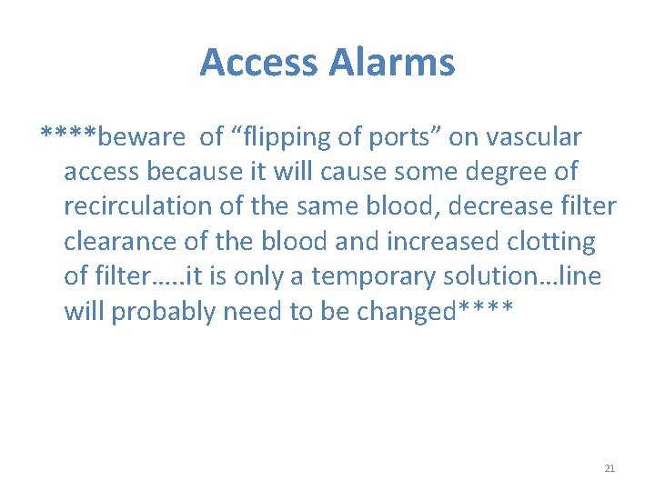 Access Alarms ****beware of “flipping of ports” on vascular access because it will cause