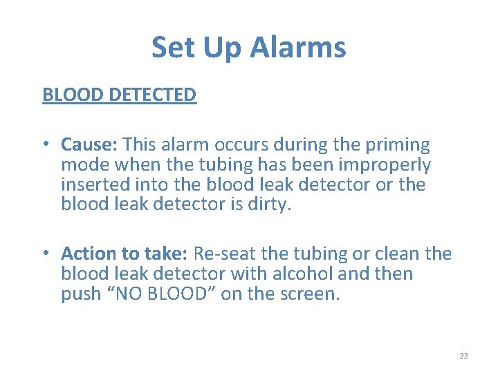 Set Up Alarms BLOOD DETECTED • Cause: This alarm occurs during the priming mode