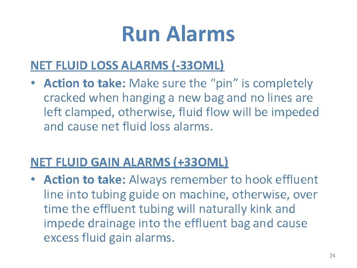 Run Alarms NET FLUID LOSS ALARMS (-33 OML) • Action to take: Make sure