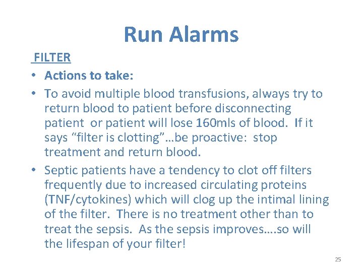 Run Alarms FILTER • Actions to take: • To avoid multiple blood transfusions, always