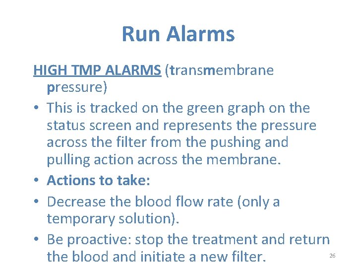 Run Alarms HIGH TMP ALARMS (transmembrane pressure) • This is tracked on the green