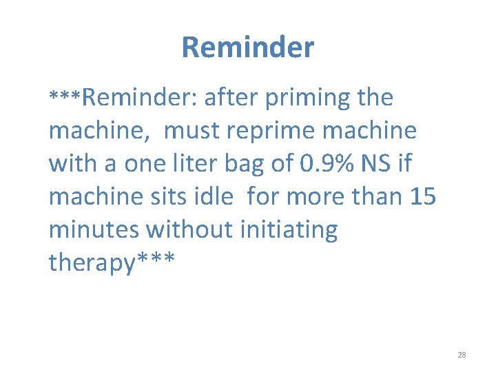 Reminder ***Reminder: after priming the machine, must reprime machine with a one liter bag