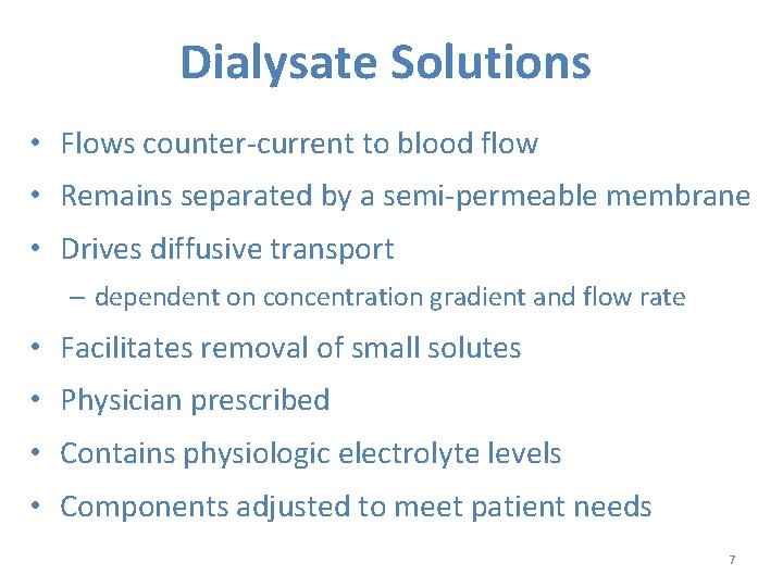 Dialysate Solutions • Flows counter-current to blood flow • Remains separated by a semi-permeable