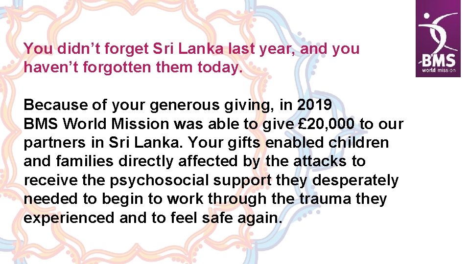 You didn’t forget Sri Lanka last year, and you haven’t forgotten them today. Because