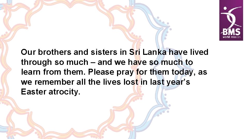 Our brothers and sisters in Sri Lanka have lived through so much – and