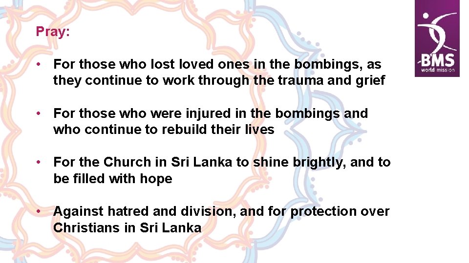 Pray: • For those who lost loved ones in the bombings, as they continue