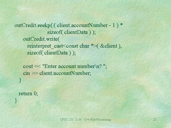 out. Credit. seekp( ( client. account. Number - 1 ) * sizeof( client. Data