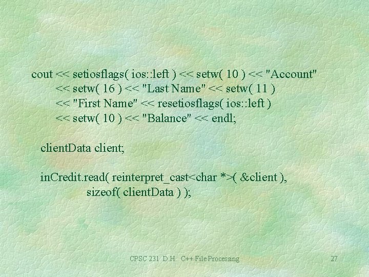 cout << setiosflags( ios: : left ) << setw( 10 ) << "Account" <<