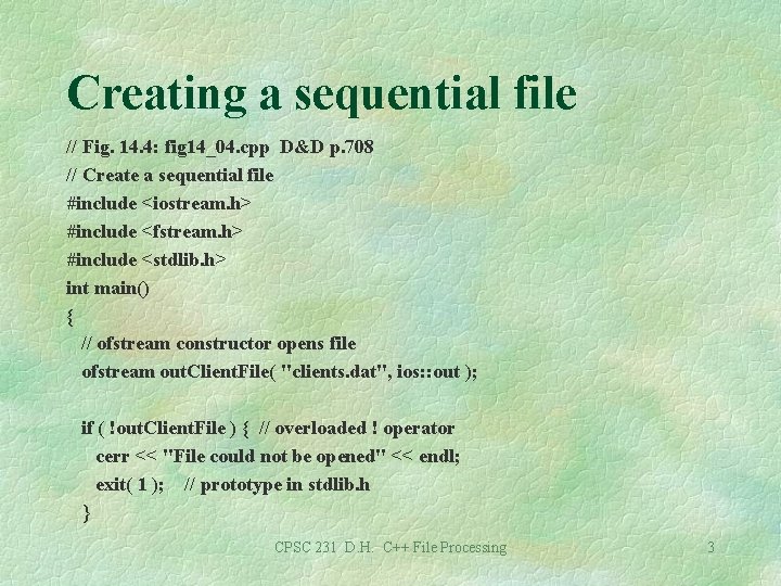 Creating a sequential file // Fig. 14. 4: fig 14_04. cpp D&D p. 708