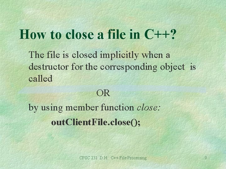How to close a file in C++? The file is closed implicitly when a