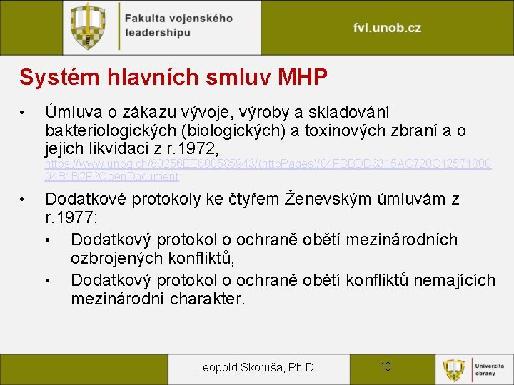 Systém hlavních smluv MHP • Úmluva o zákazu vývoje, výroby a skladování bakteriologických (biologických)