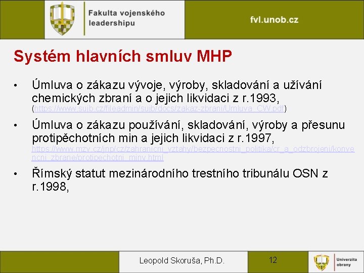 Systém hlavních smluv MHP • Úmluva o zákazu vývoje, výroby, skladování a užívání chemických