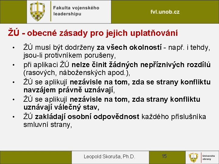 ŽÚ - obecné zásady pro jejich uplatňování • • • ŽÚ musí být dodrženy