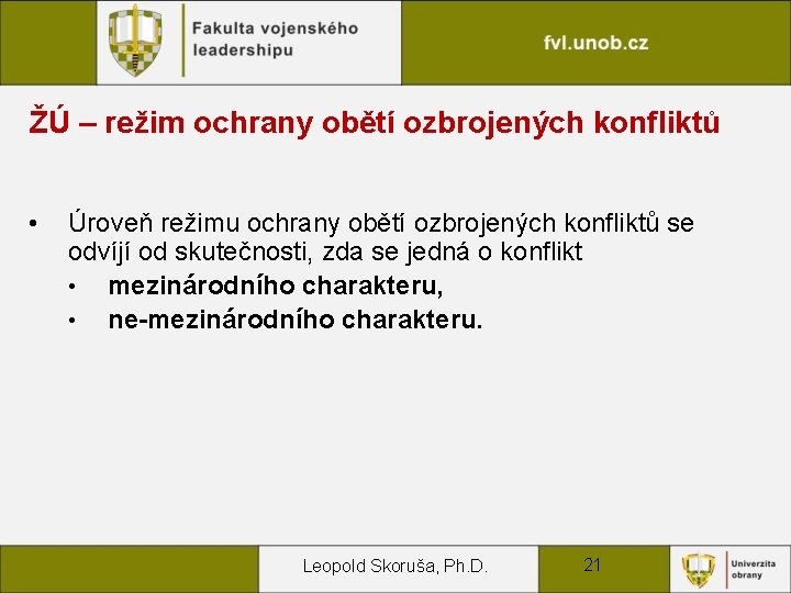 ŽÚ – režim ochrany obětí ozbrojených konfliktů • Úroveň režimu ochrany obětí ozbrojených konfliktů