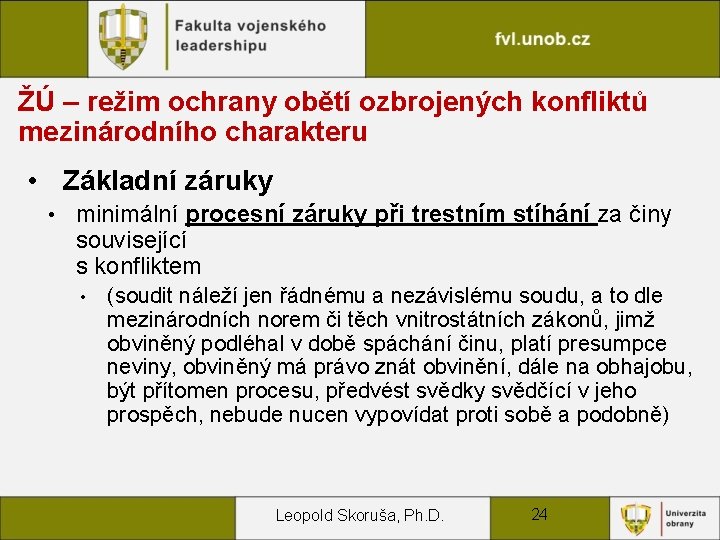 ŽÚ – režim ochrany obětí ozbrojených konfliktů mezinárodního charakteru • Základní záruky • minimální