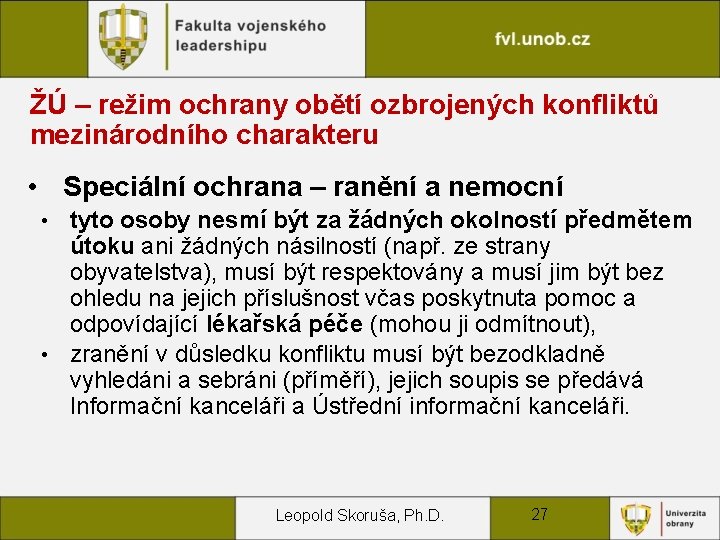 ŽÚ – režim ochrany obětí ozbrojených konfliktů mezinárodního charakteru • Speciální ochrana – ranění