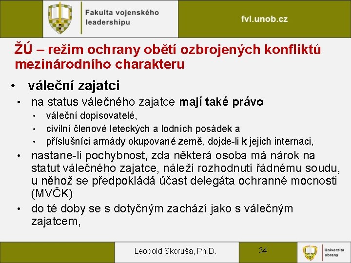 ŽÚ – režim ochrany obětí ozbrojených konfliktů mezinárodního charakteru • váleční zajatci • na