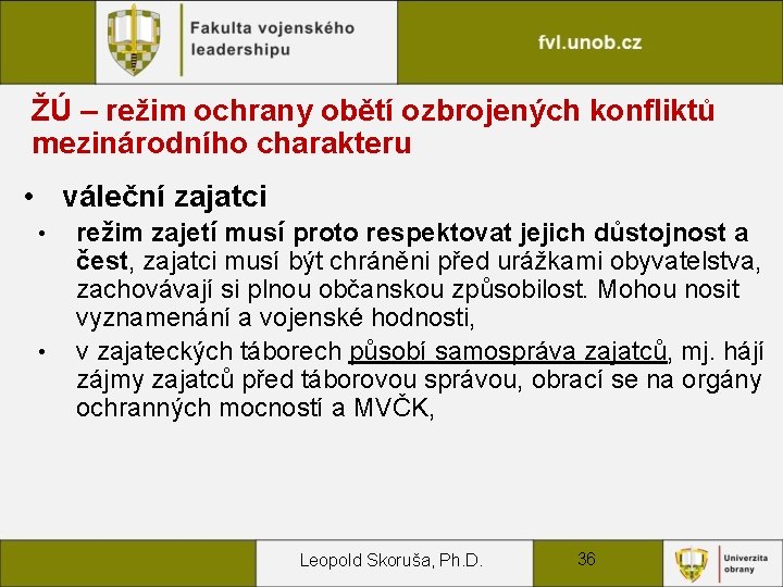 ŽÚ – režim ochrany obětí ozbrojených konfliktů mezinárodního charakteru • váleční zajatci • •