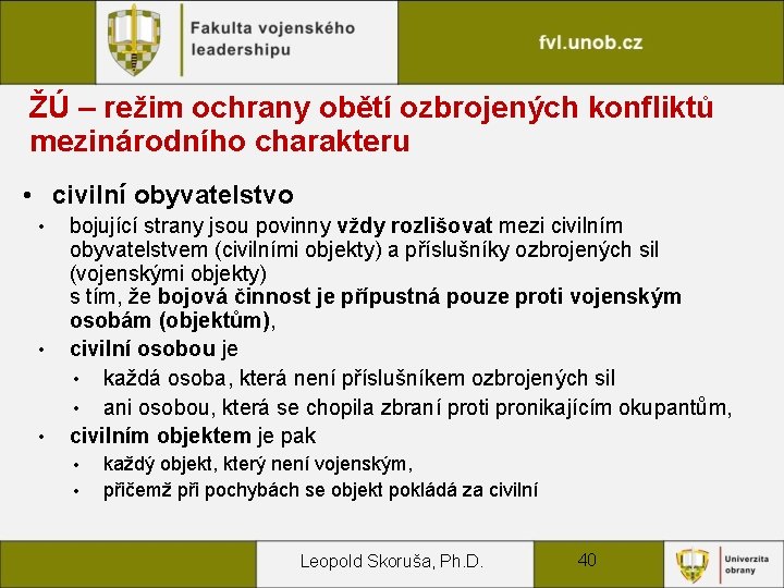 ŽÚ – režim ochrany obětí ozbrojených konfliktů mezinárodního charakteru • civilní obyvatelstvo • •