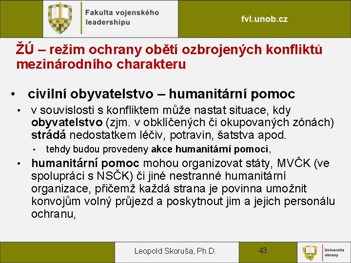 ŽÚ – režim ochrany obětí ozbrojených konfliktů mezinárodního charakteru • civilní obyvatelstvo – humanitární