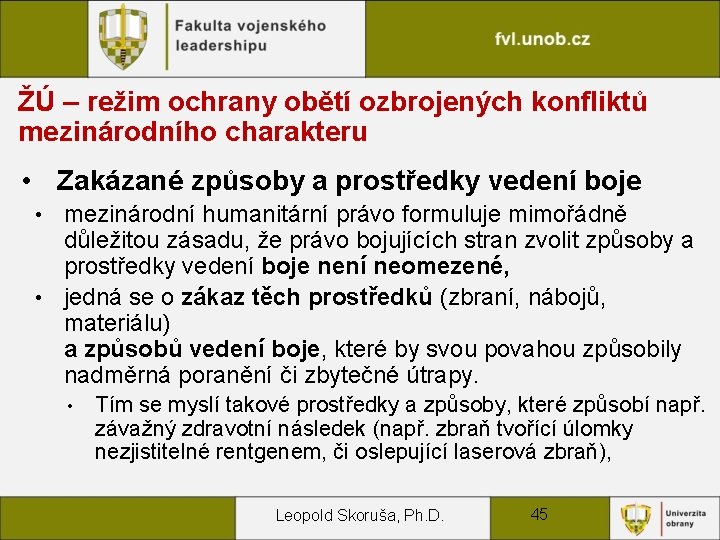 ŽÚ – režim ochrany obětí ozbrojených konfliktů mezinárodního charakteru • Zakázané způsoby a prostředky