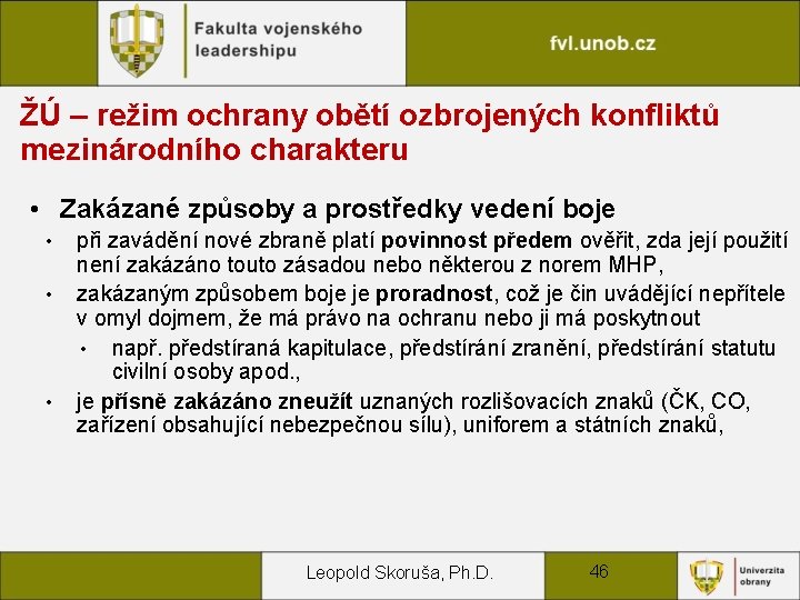 ŽÚ – režim ochrany obětí ozbrojených konfliktů mezinárodního charakteru • Zakázané způsoby a prostředky
