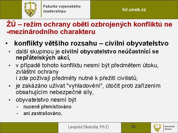 ŽÚ – režim ochrany obětí ozbrojených konfliktů ne -mezinárodního charakteru • konflikty většího rozsahu