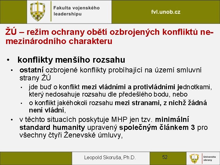 ŽÚ – režim ochrany obětí ozbrojených konfliktů nemezinárodního charakteru • konflikty menšího rozsahu •