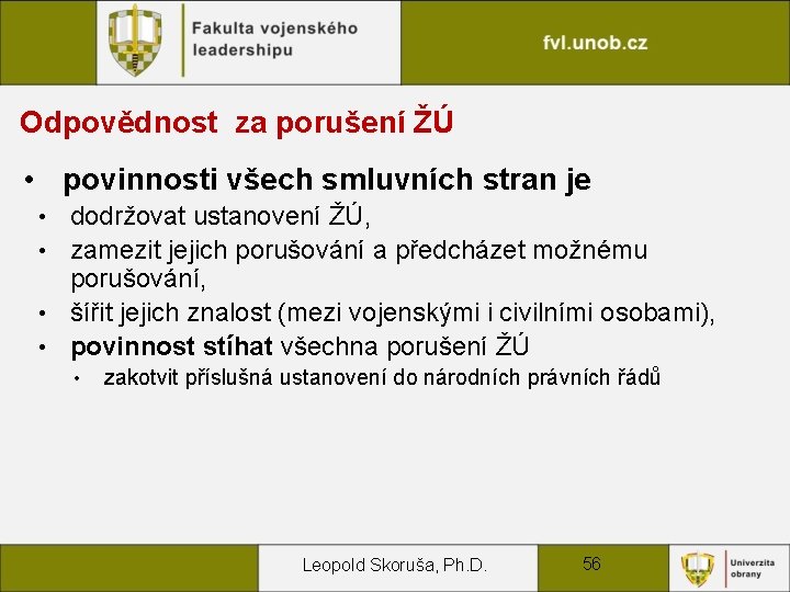 Odpovědnost za porušení ŽÚ • povinnosti všech smluvních stran je dodržovat ustanovení ŽÚ, •