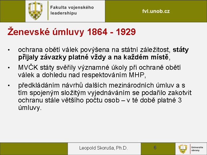 Ženevské úmluvy 1864 - 1929 • • • ochrana obětí válek povýšena na státní