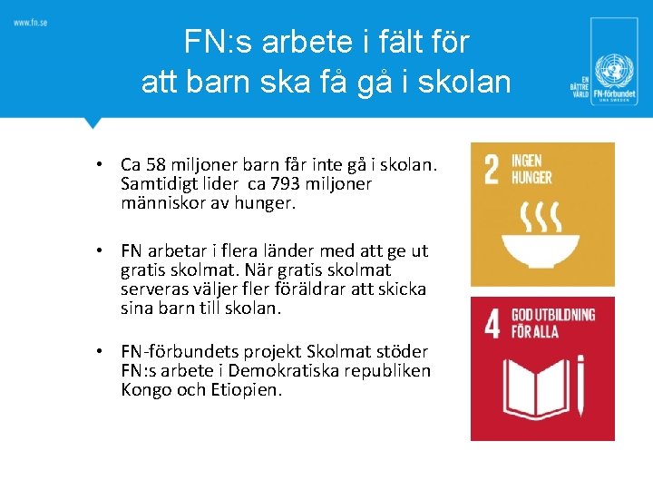FN: s arbete i fält för att barn ska få gå i skolan •