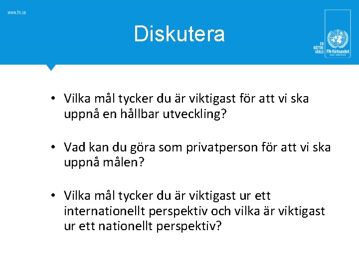 Diskutera • Vilka mål tycker du är viktigast för att vi ska uppnå en