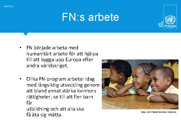 FN: s arbete • FN började arbeta med humanitärt arbete för att hjälpa till