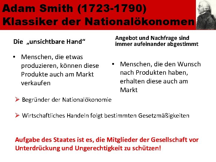 Adam Smith (1723 -1790) Klassiker der Nationalökonomen Die „unsichtbare Hand“ • Menschen, die etwas