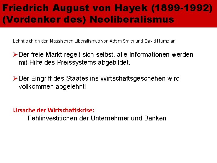 Friedrich August von Hayek (1899 -1992) (Vordenker des) Neoliberalismus Lehnt sich an den klassischen