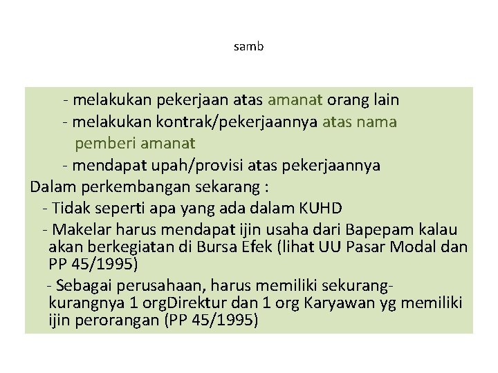 samb - melakukan pekerjaan atas amanat orang lain - melakukan kontrak/pekerjaannya atas nama pemberi