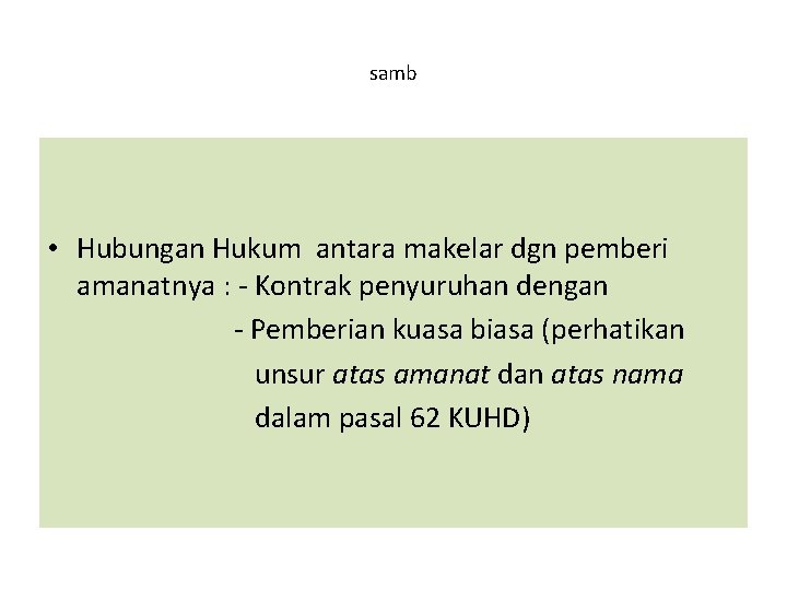 samb • Hubungan Hukum antara makelar dgn pemberi amanatnya : - Kontrak penyuruhan dengan